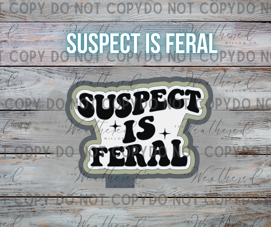 Suspect is Feral - Silicone Freshie Mold