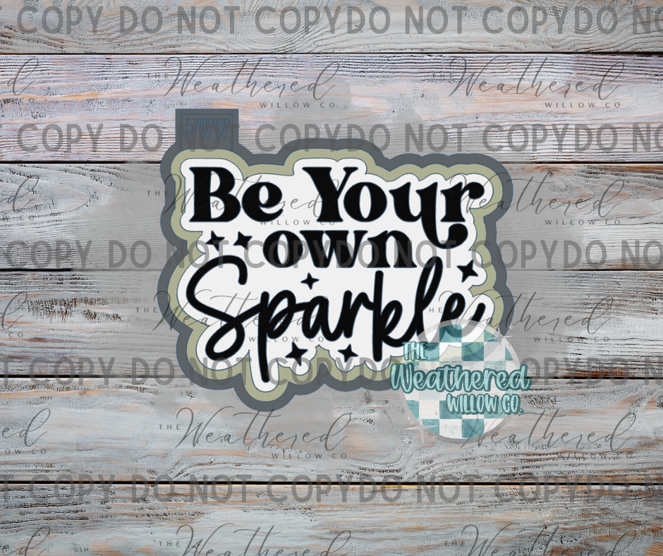 Be your own sparkle - Silicone Freshie Mold