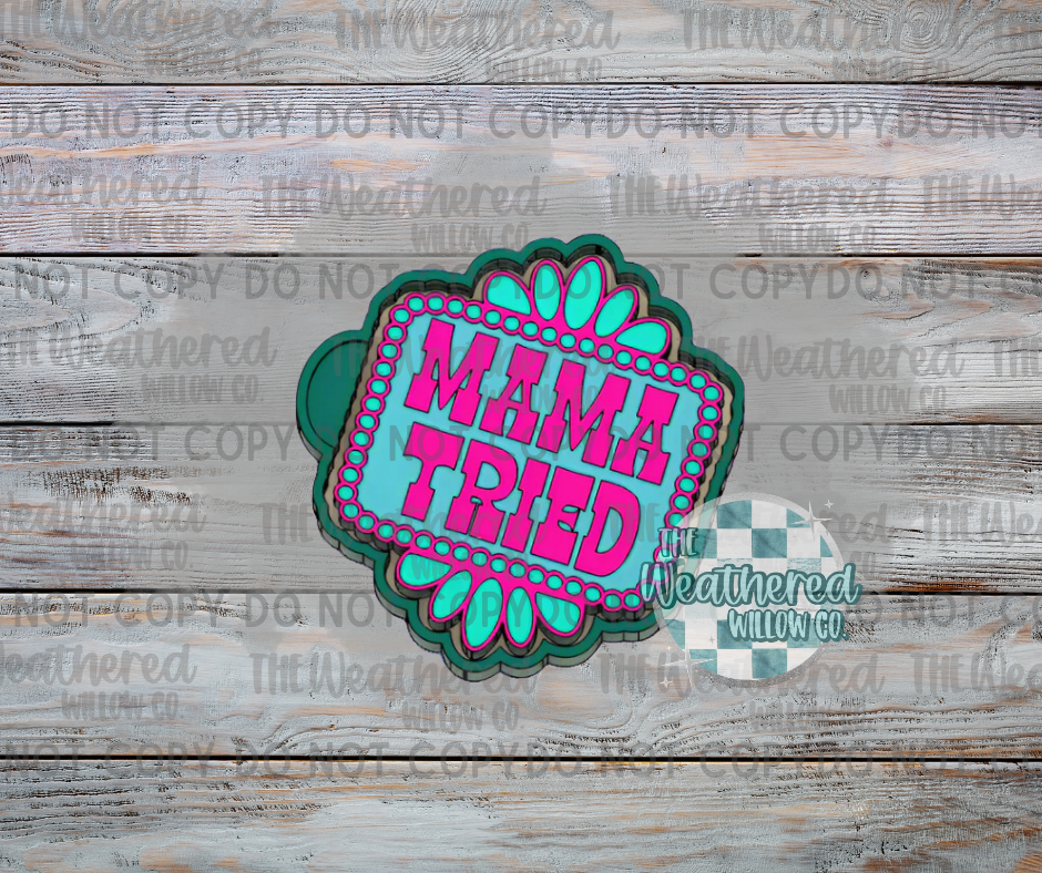 Mama Tried Turquoise Frame - Silicone Freshie Mold