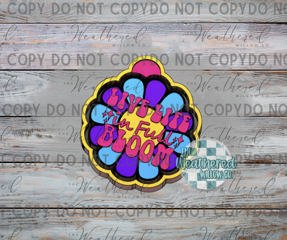 Live Life in Full Bloom Flower - Silicone Freshie Mold