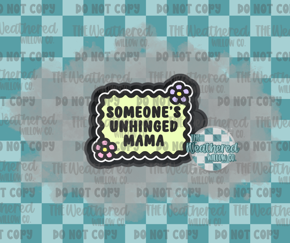 Someone's unhinged mama - Silicone Freshie Mold
