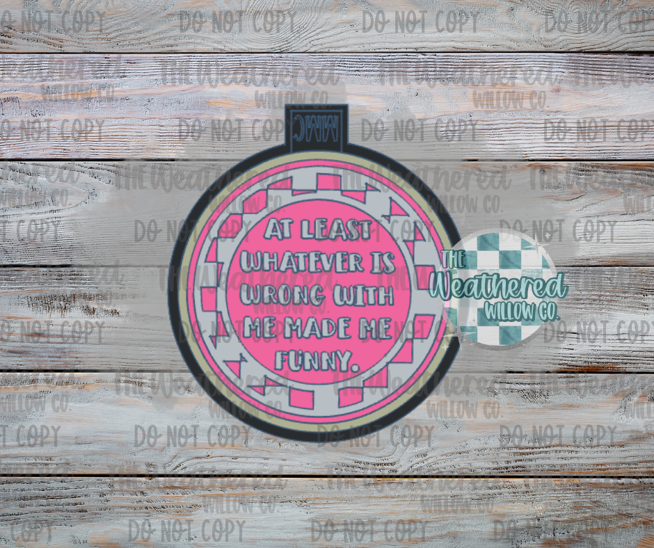 At least it made me funny (round) - Silicone Freshie Mold