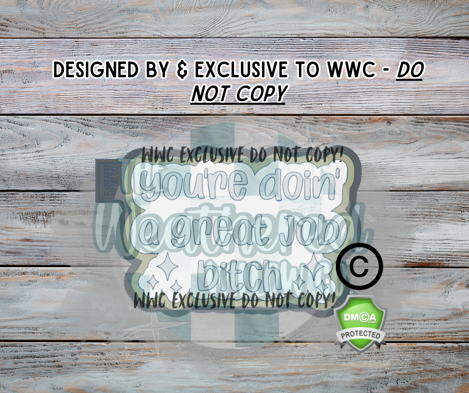 Doin' a great job b*tch;WWC EXCLUSIVE MOLD - Silicone Freshie Mold