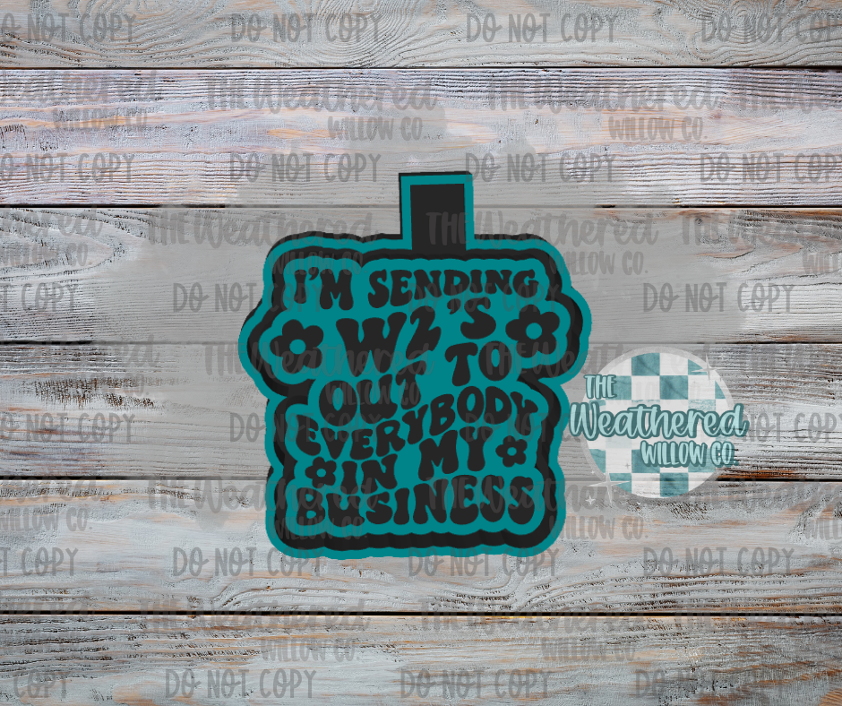 I'm sending w2's - Silicone Freshie Mold