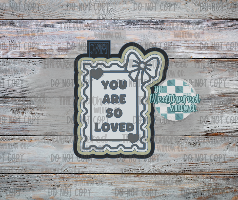 You are so loved - Silicone Freshie Mold