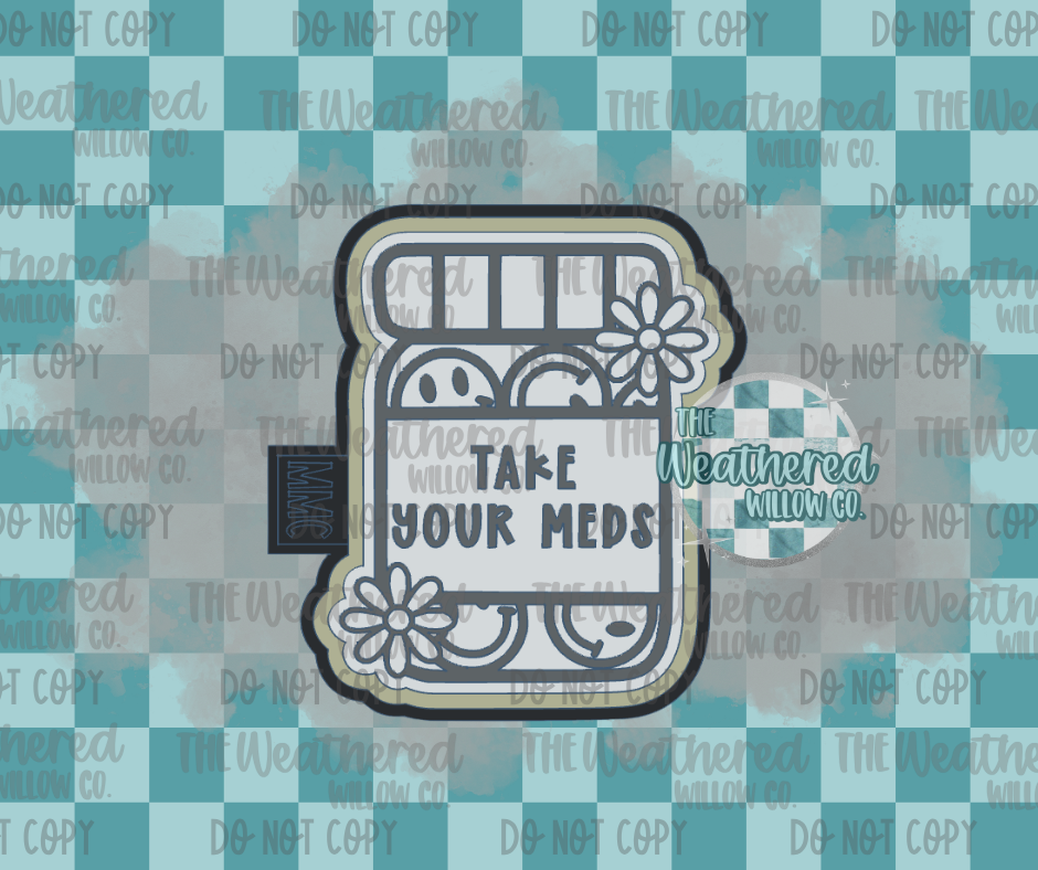 Take your meds - Silicone Freshie Mold