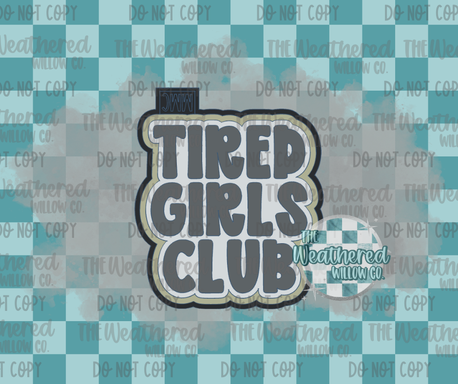 Tired girls club - Silicone Freshie Mold