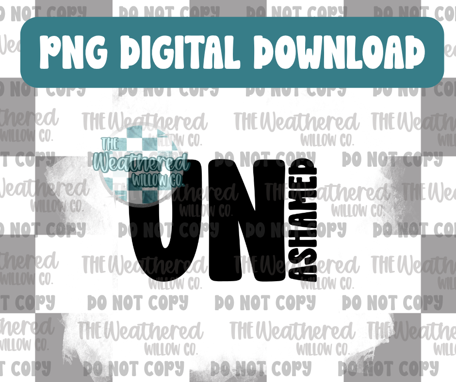 Unashamed - PNG Digital File Download