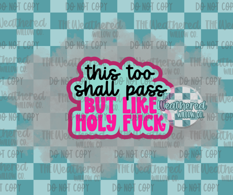 This too shall pass but like holy fuck - Silicone Freshie Mold