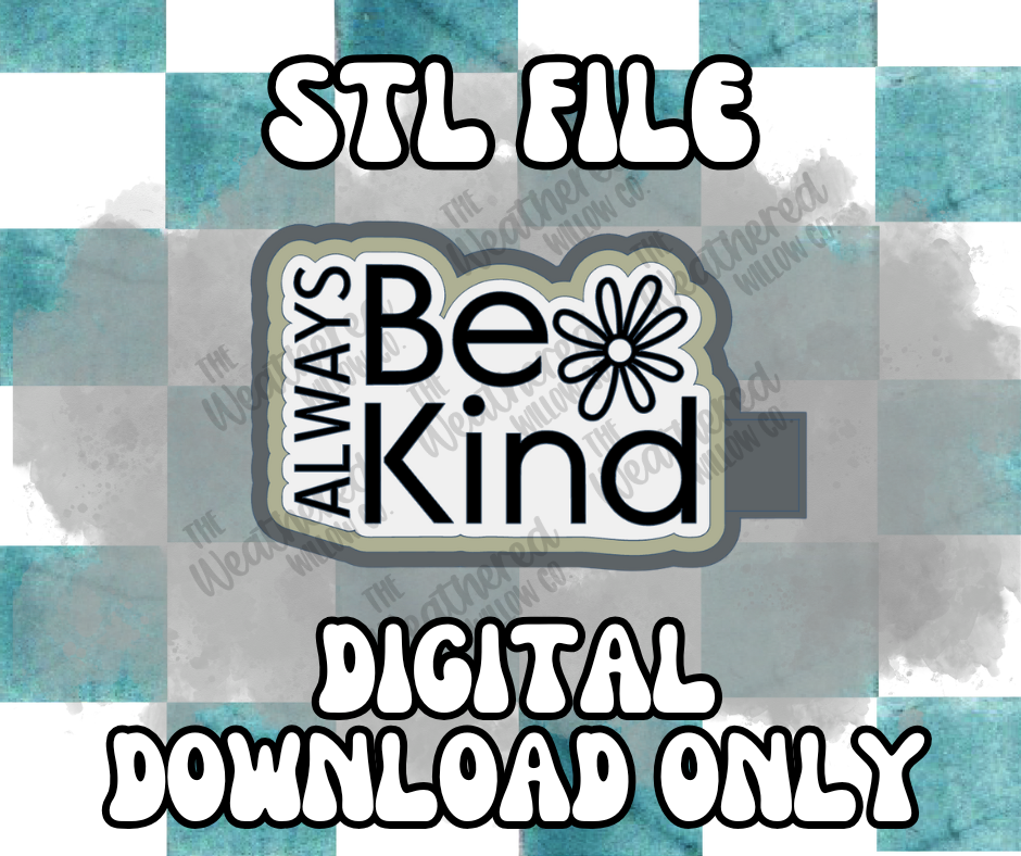 Always Be Kind - STL FILE