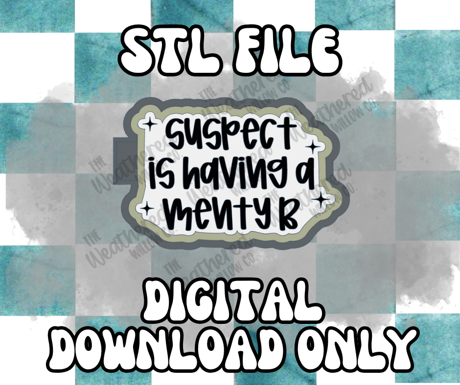 Suspect is having menty B - STL FILE