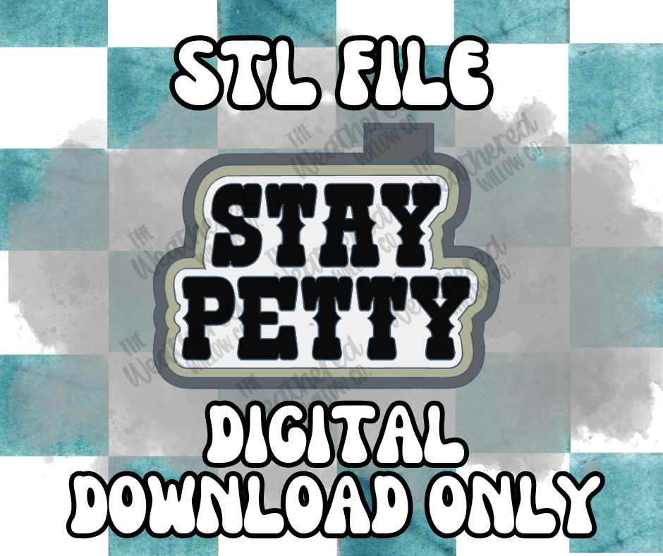 Stay Petty - STL FILE