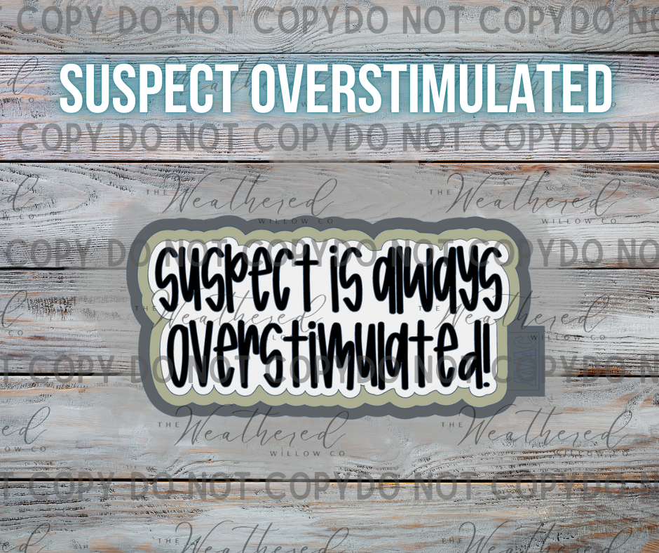Suspect is always overstimulated - Silicone Freshie Mold