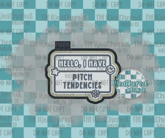 Hello I have bitch tendencies - Silicone Freshie Mold