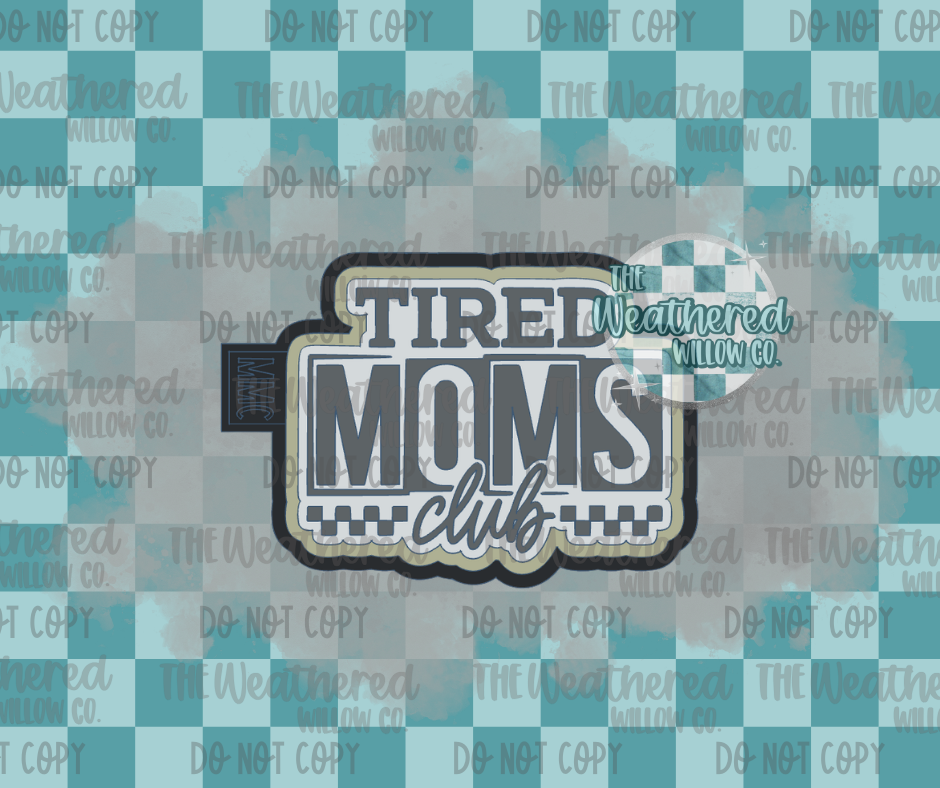 Tired moms club- Silicone Freshie Mold