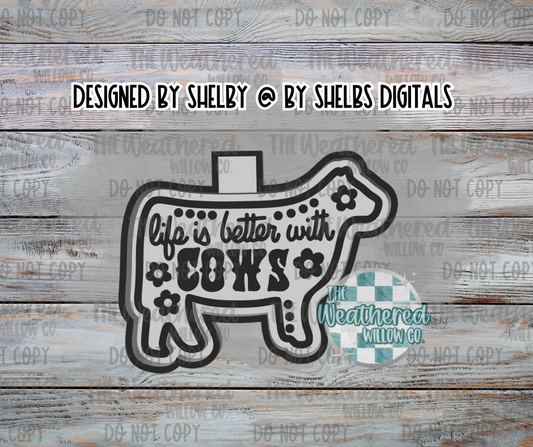 Life is better with cows - Silicone Freshie Mold