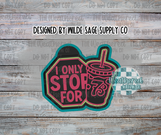 I only stop for 7B - Silicone Freshie Mold