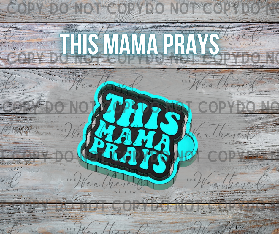 This mama prays - Silicone Freshie Mold