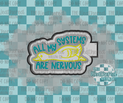 All My Systems Are Nervous - Silicone Freshie Mold