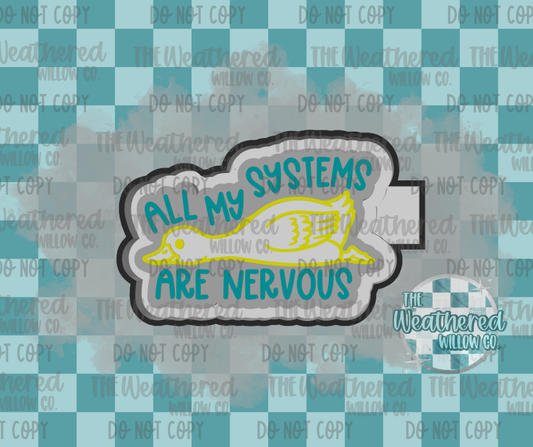 All My Systems Are Nervous - Silicone Freshie Mold