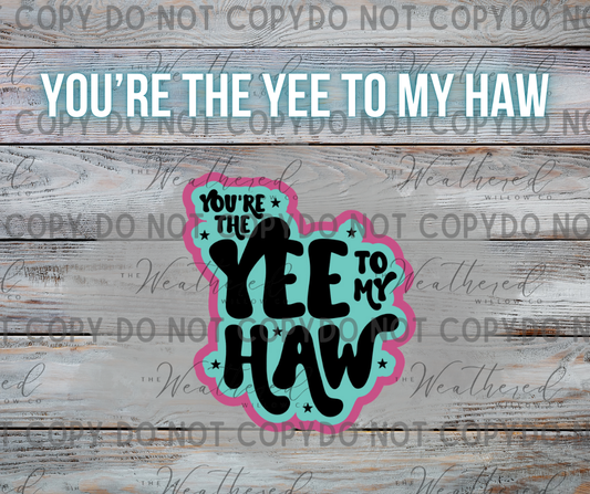 You're the yee to my haw - Silicone Freshie Mold