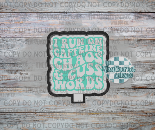 I run on caffeine, chaos & cuss words - Silicone Freshie Mold