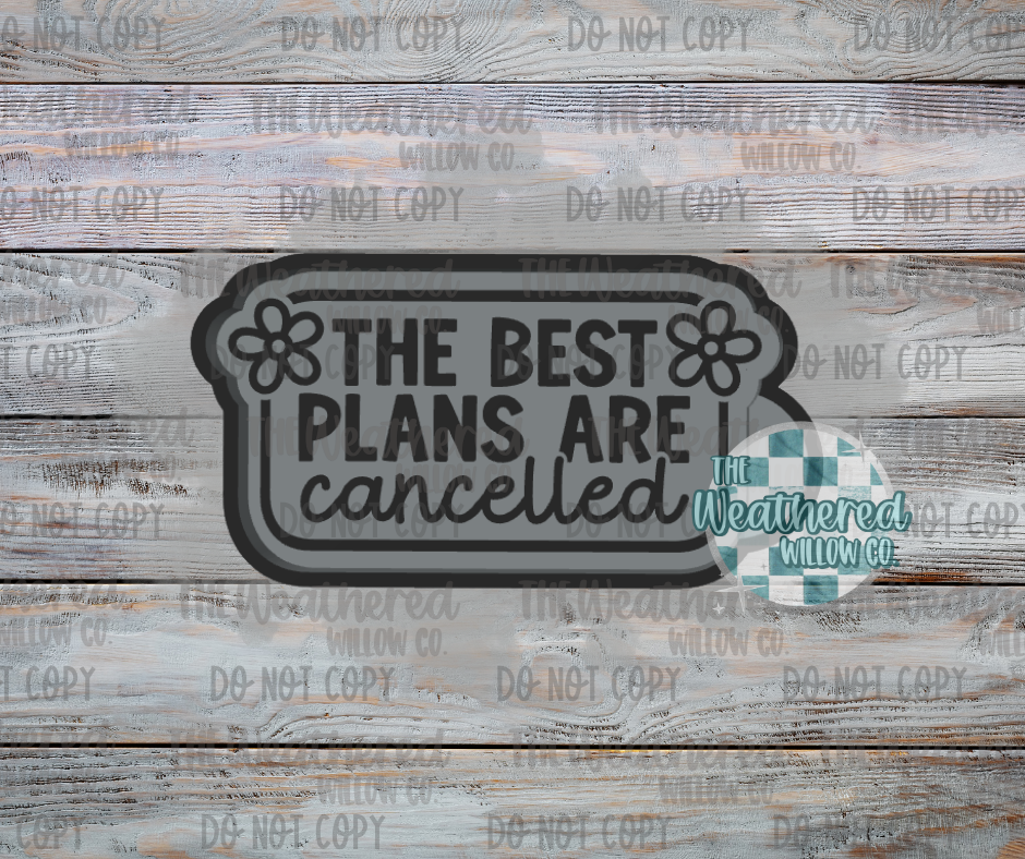 The best plans are cancelled - Silicone Freshie Mold