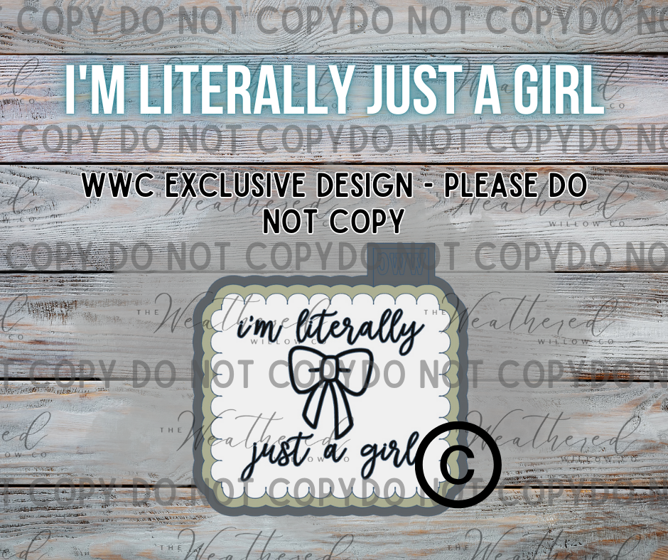 I'm literally just a girl; WWC EXCLUSIVE DESIGN - Silicone Freshie Mold