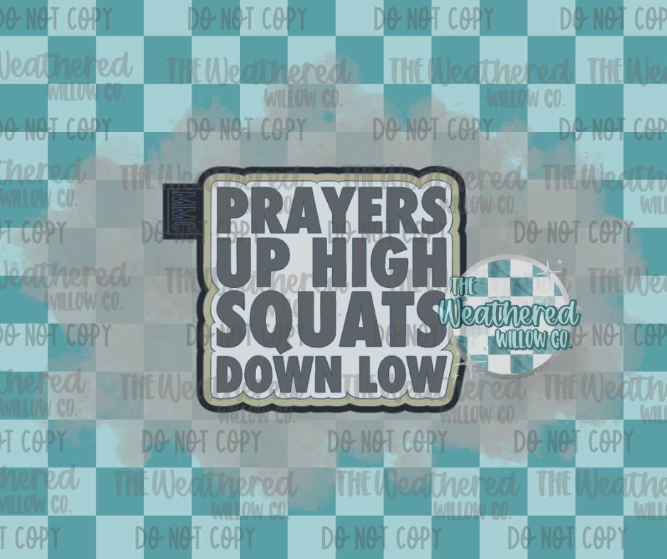 Prayers up high squats down low - Silicone Freshie Mold