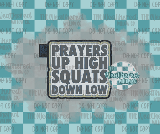 Prayers up high squats down low - Silicone Freshie Mold