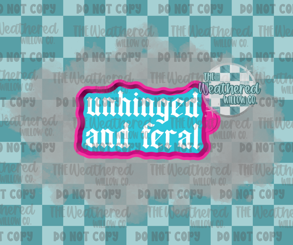 Unhinged and feral - Silicone Freshie Mold