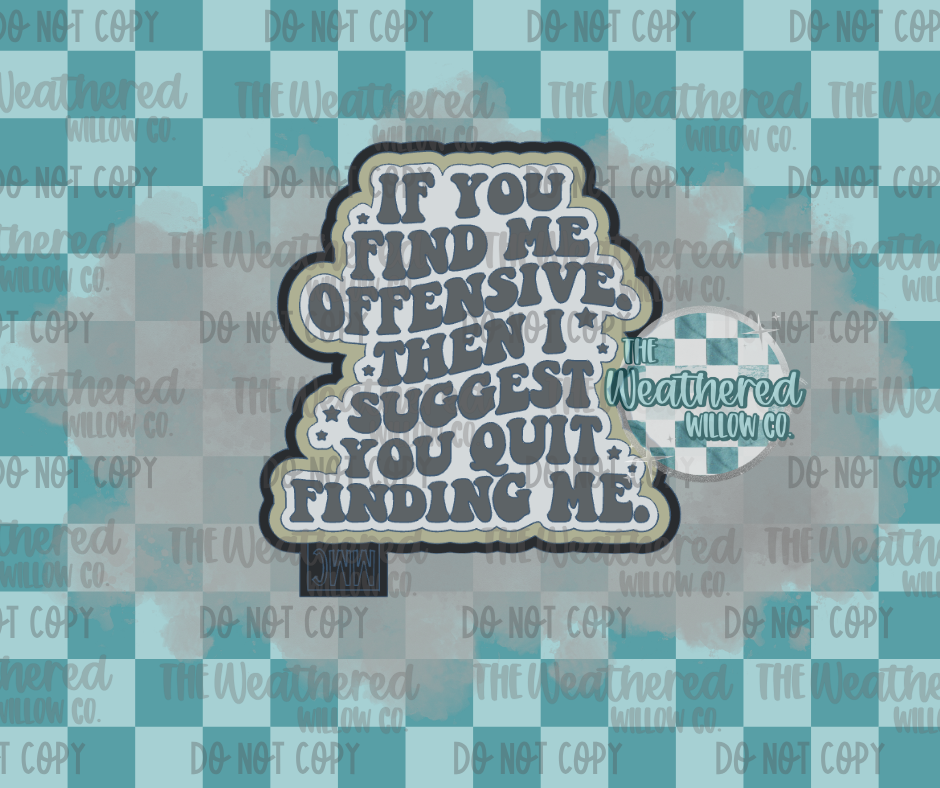 If you find me offensive - Silicone Freshie Mold