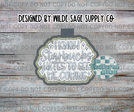 I know Starbs hates to see me coming - Silicone Freshie Mold