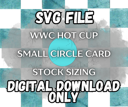 WWC Hot Cup Small Card Stock Circle SVG ** DIGITAL DOWNLOAD**