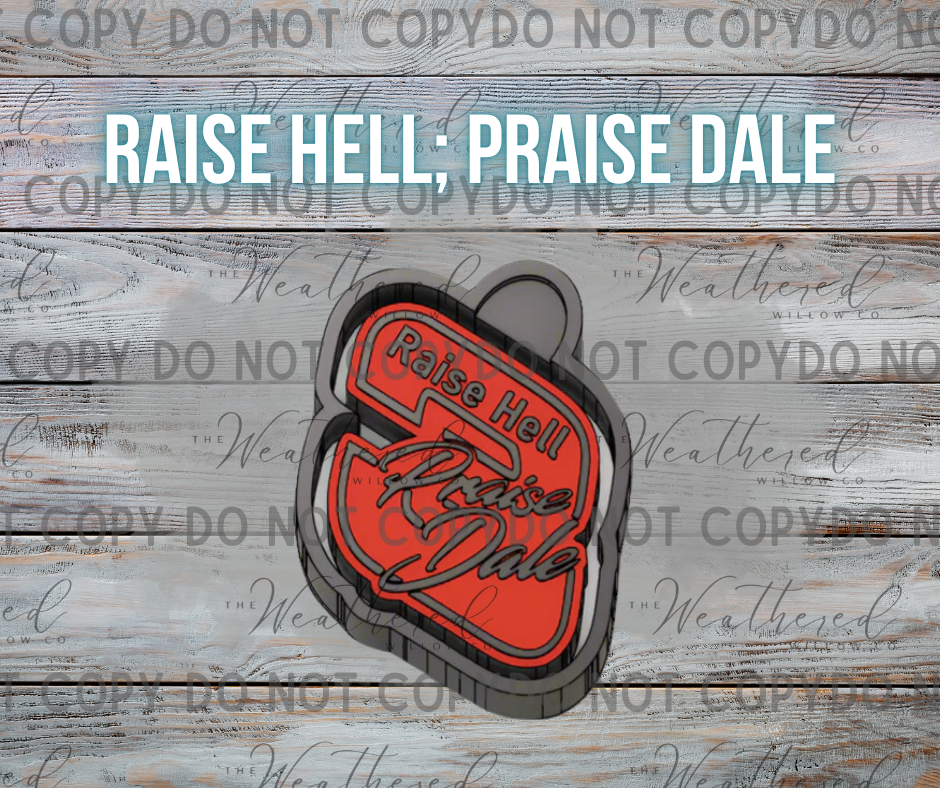 Raise hell; praise Dale - Silicone Freshie Mold