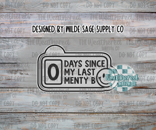 0 Days since my last menty b - Silicone Freshie Mold