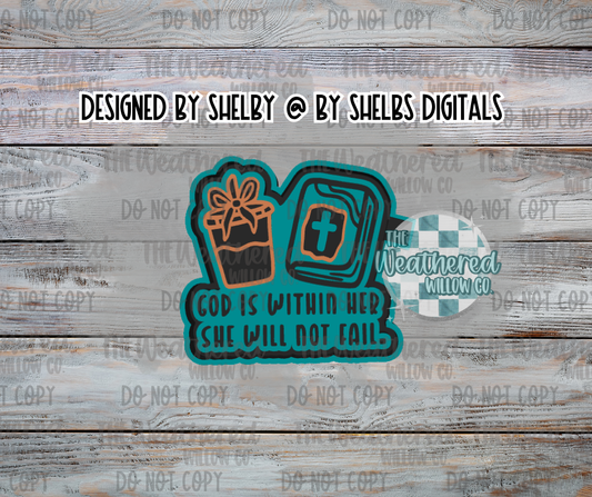 God is within her she will not fail - Silicone Freshie Mold