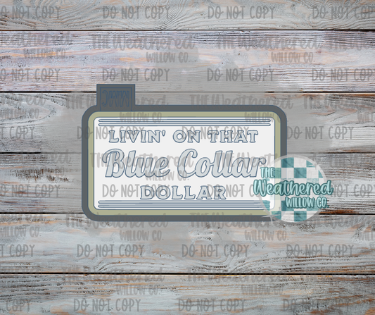 Livin' on that blue collar dollar - Silicone Freshie Mold