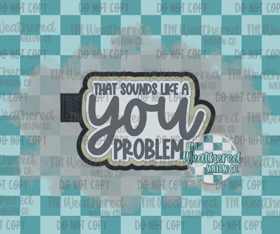 That sounds like a you problem - Silicone Freshie Mold