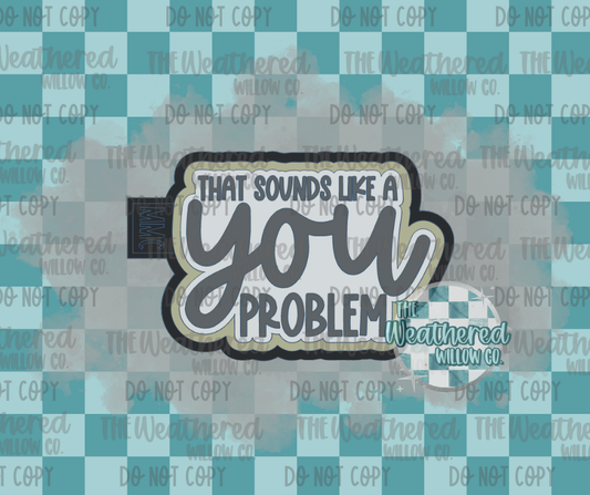 That sounds like a you problem - Silicone Freshie Mold
