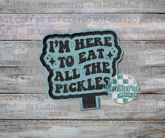 I'm here to eat all the pickles - Silicone Freshie Mold