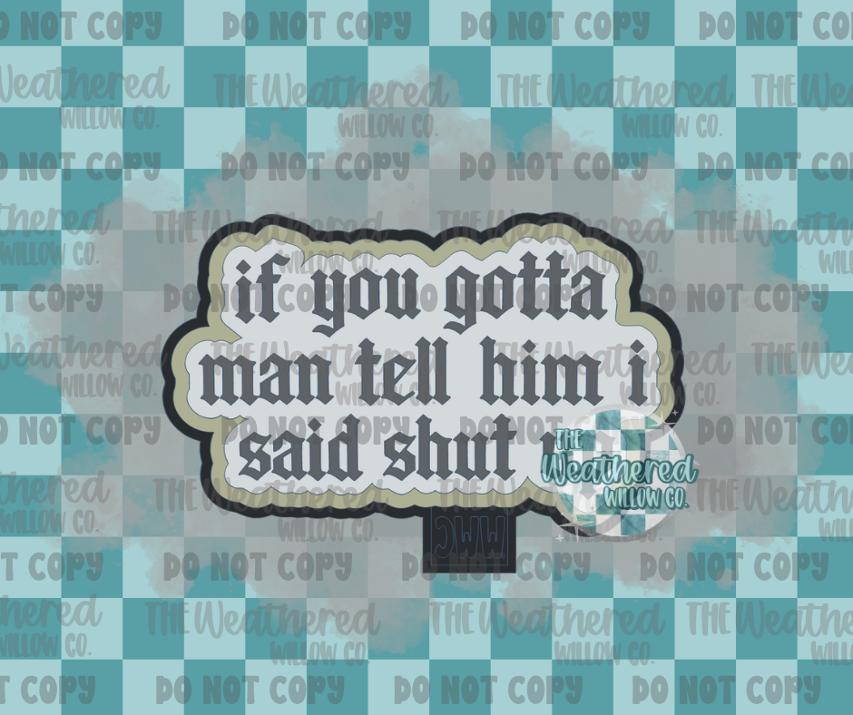 If you gotta man - Silicone Freshie Mold