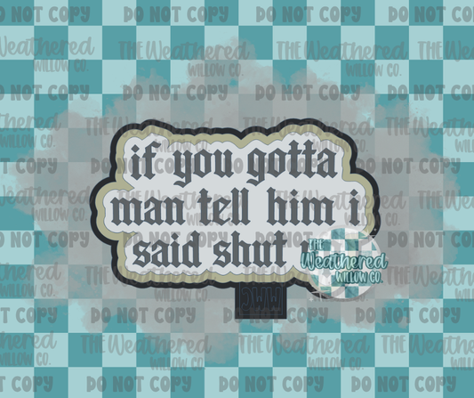 If you gotta man - Silicone Freshie Mold
