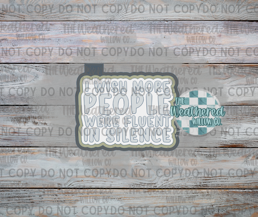 I wish more people were fluent in silence - Silicone Freshie Mold