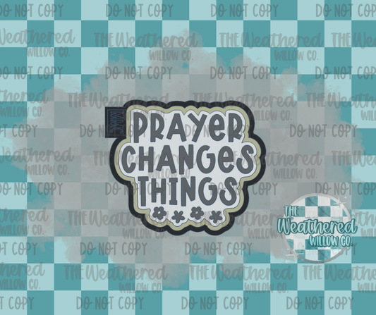 Prayer changes things - Silicone Freshie Mold