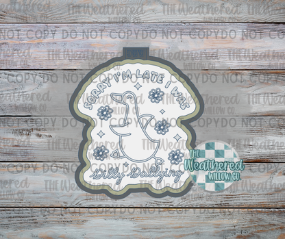 Sorry i'm late I was dilly dallying - Silicone Freshie Mold