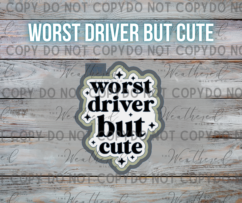 Worst driver but cute - Silicone Freshie Mold