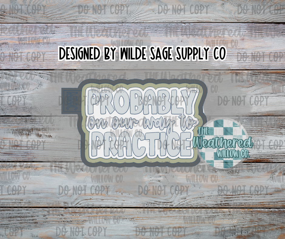 Probably on our way to practice - Silicone Freshie Mold