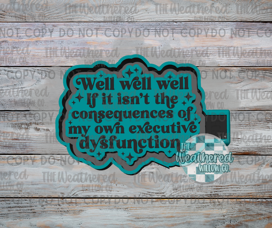 Well Well Well Consequences of own dysfunction - Silicone Freshie Mold