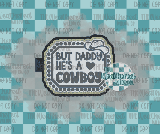 But daddy he's a cowboy - Silicone Freshie Mold